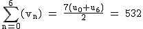 2$\rm~\displaystyle\sum_{n=0}^6(v_n)~=~\frac{7(u_0+u_6)}{2}~=~532